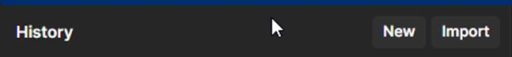 Dark user interface header displaying History section with New and Import buttons.